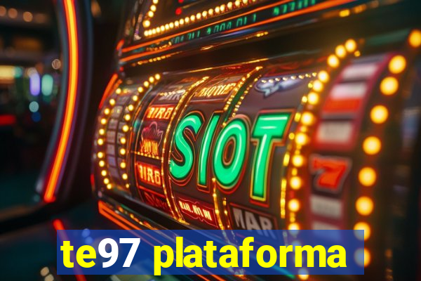 te97 plataforma